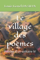 Le village des poèmes: Poésies d'un solitaire IV (French Edition) 2959365194 Book Cover
