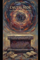 L'Autel Vide: Essai philosophique sur la Religion B0GPM9JT81 Book Cover