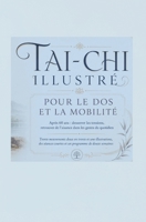 TAI-CHI ILLUSTRÉ POUR LE DOS ET LA MOBILITÉ: Après 60 ans : desserrer les tensions, retrouver de l’aisance dans les gestes du quotidien Trente ... programme de douze semaines (French Edition) B0HHY8WMVH Book Cover