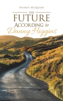 The Future According to Danny Higgins 1665591242 Book Cover