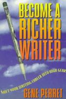 Become a Richer Writer: Shift Your Writing Career into High Gear 1888688017 Book Cover