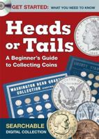 Heads or Tails - A Beginner's Guide to Collecting Coins 1440203458 Book Cover