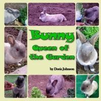Bunny, Queen of the Garden 1530287448 Book Cover