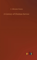 A Century of Christian Service; Kensington Congregational Church, 1793-1893 9354208789 Book Cover