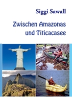 Zwischen Amazonas und Titicacasee (German Edition) 3751979867 Book Cover