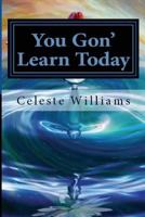 You Gon' Learn Today 1985207389 Book Cover