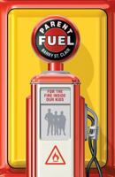 Parent Fuel: For the Fire Inside Our Kids 1581348304 Book Cover