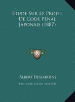 Etude Sur Le Projet De Code Penal Japonais (1887) 1149706864 Book Cover