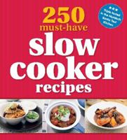 250 Must-Have Slow Cooker Recipes 1742666795 Book Cover