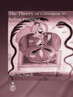 The Theory of Citrasutras in Indian Painting: A Critical Re-Evaluation of Their Uses and Interpretations 1138990256 Book Cover