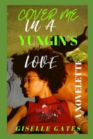 Cover Me In A Yungin's Love 1653368969 Book Cover