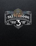 Colour My SketchBook 3: Greyscale colouring book 1535253762 Book Cover