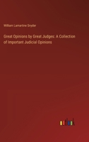 Great Opinions by Great Judges: A Collection of Important Judicial Opinions 3385311098 Book Cover
