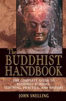 The Buddhist Handbook: A Complete Guide to Buddhist Schools, Teaching, Practice, and History 0892817615 Book Cover