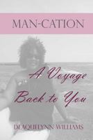Man-cation: A Voyage Back to You 1481997815 Book Cover