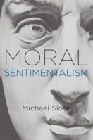 Moral Sentimentalism 0199975701 Book Cover