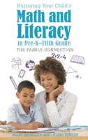Nurturing Your Child's Math and Literacy in Pre-K–Fifth Grade: The Family Connection 1475825994 Book Cover