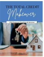 The Total Credit Makeover: Everything you need to know to fix your own credit 1312713127 Book Cover