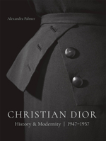 Christian Dior: History and Modernity, 1947 - 1957 3777430080 Book Cover