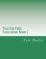 Texas Style Fiddle Transcriptions Volume 1 1470036436 Book Cover