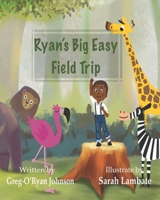 Ryan’s Big Easy Field Trip B0FS3HP5Z1 Book Cover