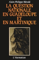 La question nationale en Guadeloupe et en Martinique: Essai sur l'histoire politique 2738401708 Book Cover