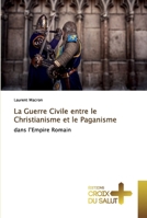 La Guerre Civile entre le Christianisme et le Paganisme: dans l’Empire Romain 6137366502 Book Cover