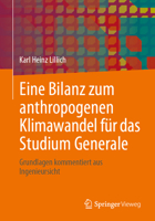 Eine Bilanz zum anthropogenen Klimawandel für das Studium Generale: Grundlagen kommentiert aus Ingenieursicht (German Edition) 3658441992 Book Cover