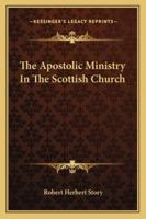 The Apostolic Ministry in the Scottish Church 0530970406 Book Cover