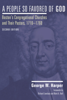 A People So Favored of God: Boston's Congregational Churches and Their Pastors, 1710-1760 155635729X Book Cover