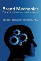 Brand Mechanics: The Art and Science of Building Brands 0615747329 Book Cover