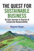 The Quest for Sustainable Business: An Epic Journey in Search of Corporate Responsibility 1906093768 Book Cover