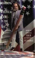 Becoming a Political Pain in the Ass 0931892996 Book Cover