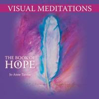 Visual Meditations: The Book of Hope 1452568693 Book Cover