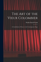 The Art of the Vieux Colombier: a Contribution of France to the Contemporary Stage 101521911X Book Cover