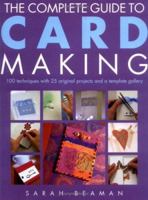 The Complete Guide to Card Making: 100 Techniques with 25 Original Projects and 100 Motifs 1855859793 Book Cover