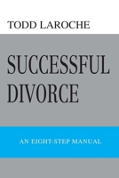 Successful Divorce: An Eight-Step Manual 0595452744 Book Cover