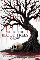 Where The Blood Trees Grow B0FGFJM3FR Book Cover