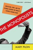 The Monopolists: Obsession, Fury, and the Scandal Behind the World's Favorite Board Game 1608199630 Book Cover