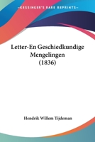 Letter-En Geschiedkundige Mengelingen (1836) 1160177783 Book Cover