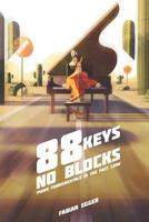 88 Keys No Blocks: Piano Fundamentals In The Fast Lane 1096809702 Book Cover