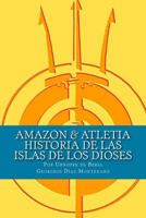 AMAZON & ATLETIA. Historia de las Islas de los Dioses: Por Unnofre de Beria, Escriba y Sacerdote de la Casa de la Vida de Iunu. 1500364673 Book Cover