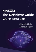 KeySQL The Definitive Guide: SQL for NoSQL Data 1962997324 Book Cover
