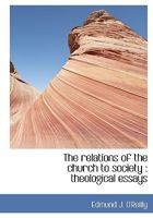 The Relations Of The Church To Society: Theological Essays 1163913707 Book Cover