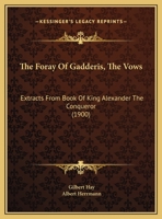 The Foray of Gadderis, The Vows: Extracts From Book of King Alexander the Conqueror 1169579124 Book Cover