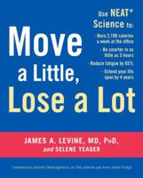 Move a Little, Lose a Lot: New N.E.A.T. Science Reveals How to Be Thinner, Happier, and Smarter 0307408558 Book Cover