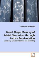 Novel Shape Memory of Metal Nanowires through Lattice Reorientation: Discovery, Characterization, and Modeling 3639165179 Book Cover