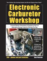 Electronic Carburetor Workshop: Convert Electric Generators & Engines to Run on Alternative Energy Fuels for Pennies Per Day 1500652423 Book Cover