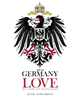 FROM GERMANY WITH LOVE: MIT LIEBE AUS DEUTSCHLAND 1969252790 Book Cover