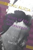 Rants of My Post Adolescence: Year 1.5 1088527558 Book Cover